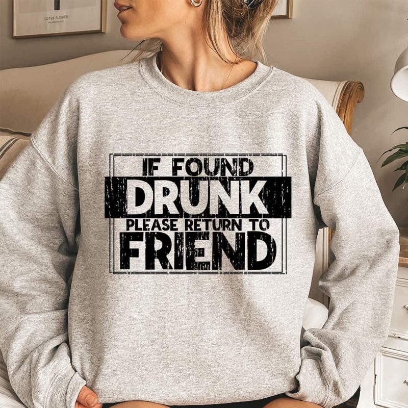 Toperth If Found Drunk, Please Return To Friend Sweatshirt &ndash; Toperth