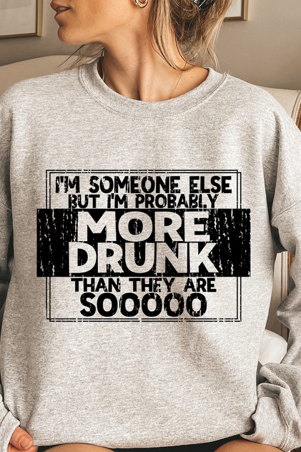 Toperth I'm Someone Else But I'm Probably More Drunk Sweatshirt