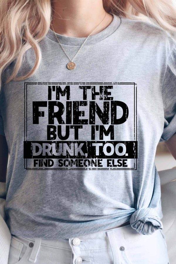 Toperth Light Grey I'm The Friend But I'm Drunk Too T-Shirt