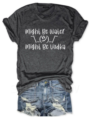 Toperth Might Be Water Might Be Vodka T-Shirt