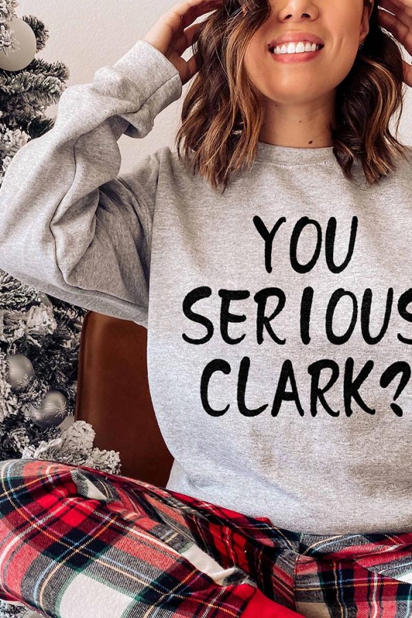Toperth Christmas You Serious Clark Sweatshirts