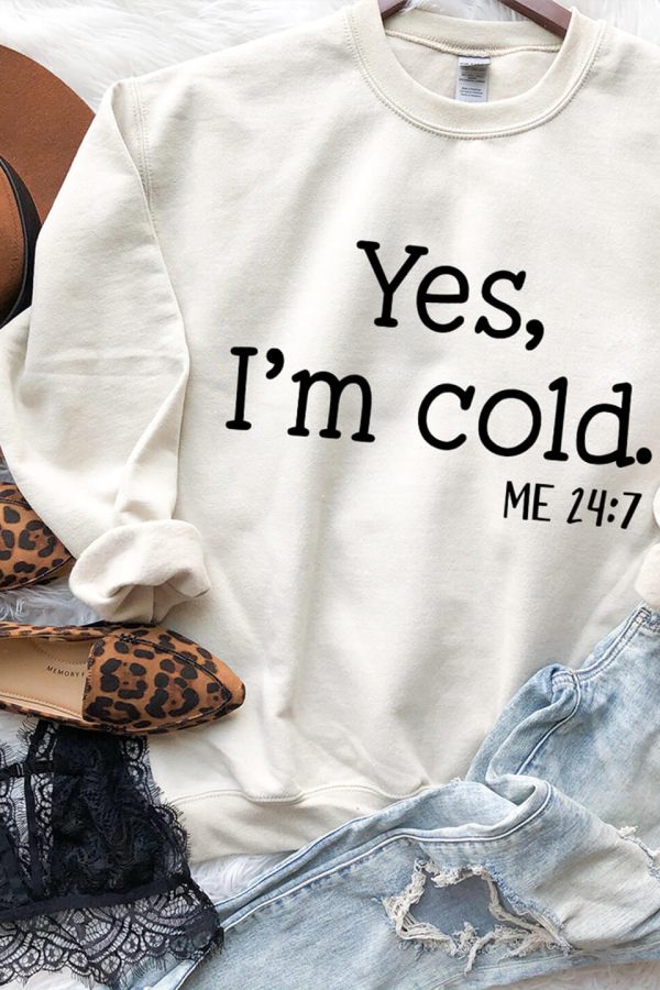 Toperth Yes I am Cold Sweatshirt