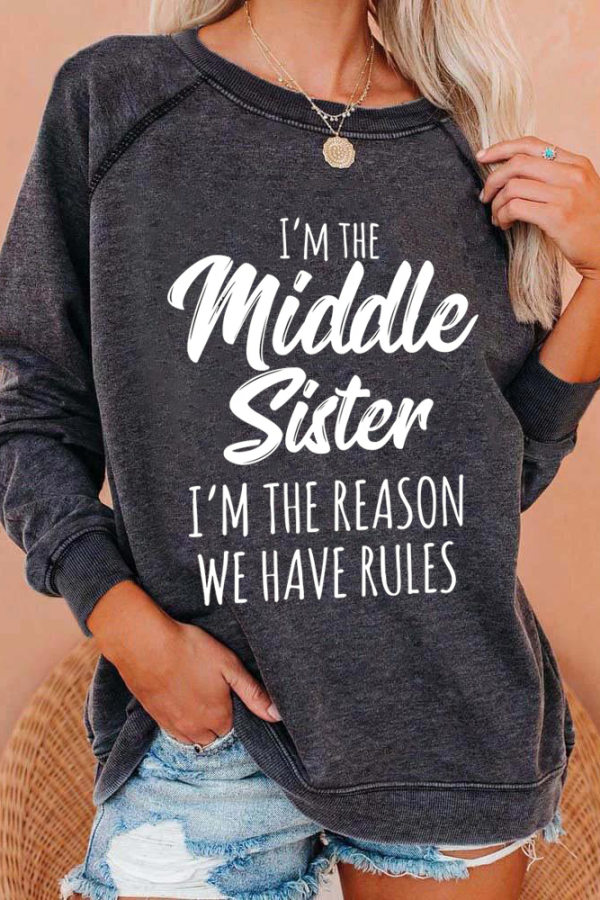 Toperth I'm The Middle Sister I'm The Reason We Have Rules Sweatshirt
