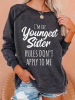 Toperth I'm The Youngest Sister Rules Don't Apply To Me Sweatshirt
