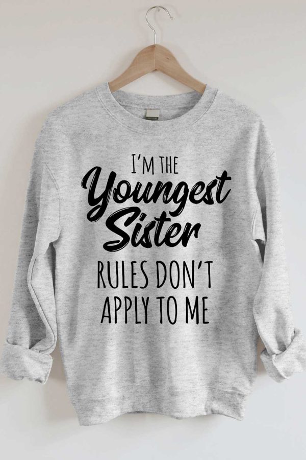 Toperth I'm The Youngest Sister Rules Don't Apply To Me Sweatshirts