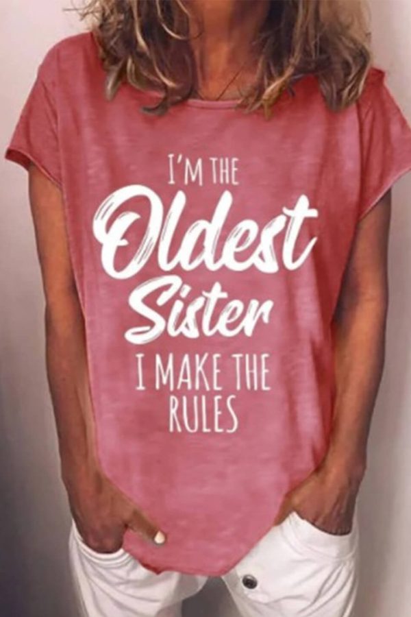 Toperth I'm The Oldest Sister I Make The Rules Crew Neck Letter Print T-Shirts