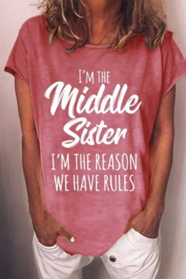 Toperth I'm The Middle Sister I'm The Reason We Have Rules Crew Neck Letter Print T-Shirts