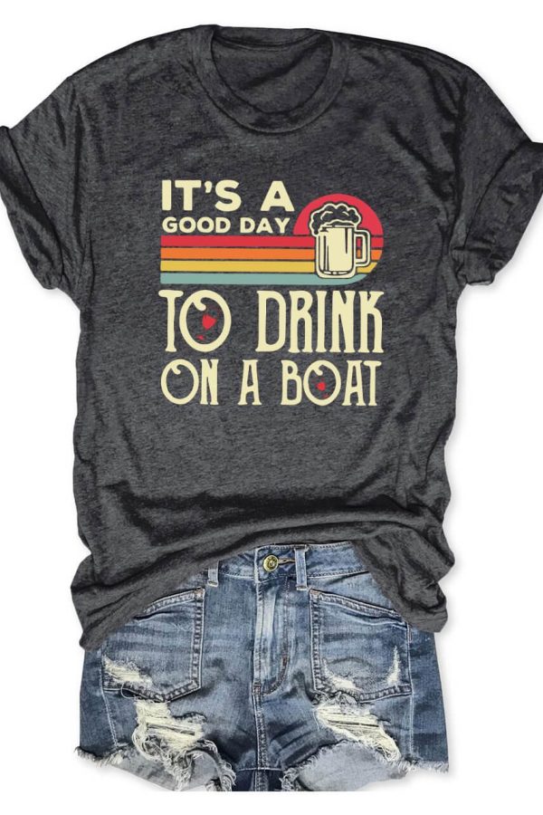 Toperth It's A Good Day To Drink On A Boat T-Shirt