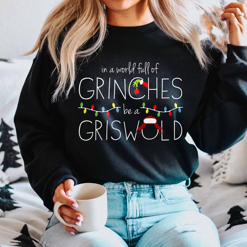Toperth In A World Full Of Grinches Be A Griswold Sweatshirt &ndash; Toperth