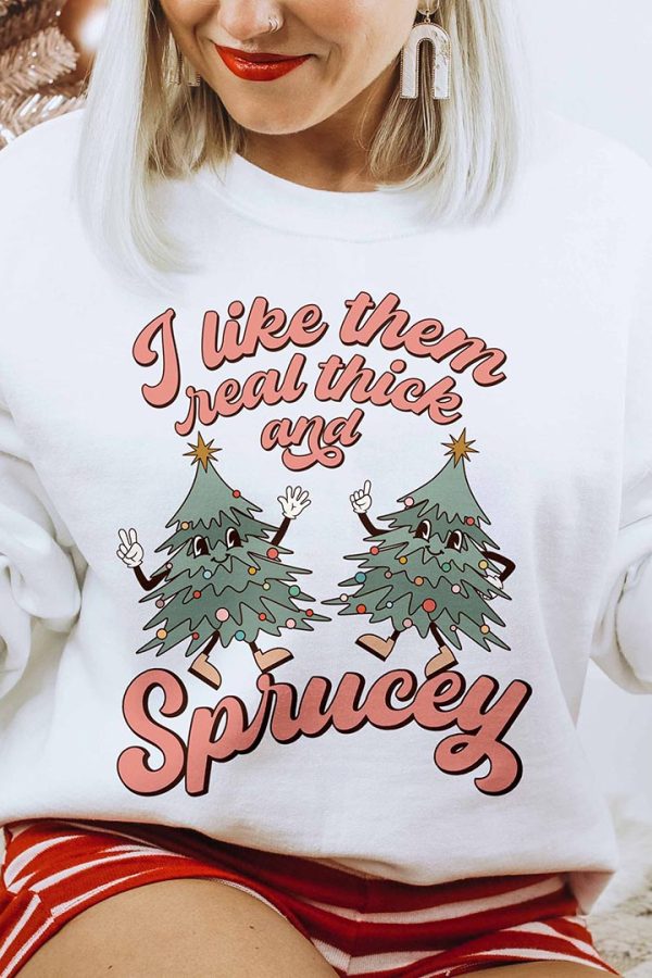 Toperth Christmas I Like Them Real Thick And Sprucey Sweatshirt