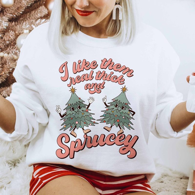 TH01282-20 Toperth Christmas I Like Them Real Thick And Sprucey Sweatshirt – Toperth