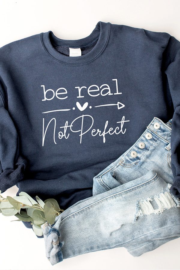 Toperth Be Real Not Perfect Sweatshirts