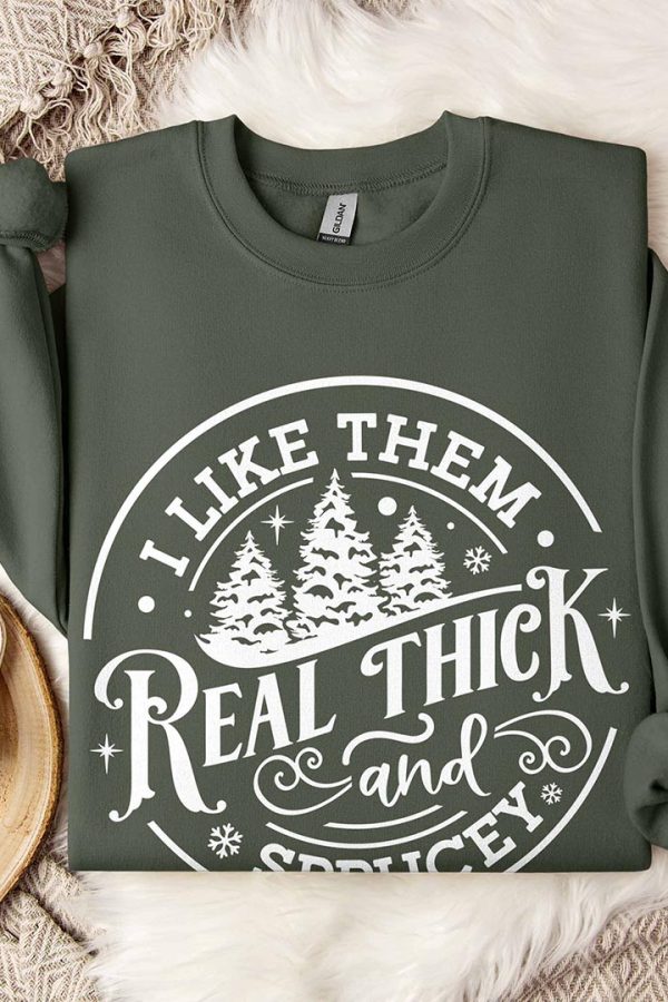 Toperth I Like Them Real Thick and Sprucy Christmas Sweatshirt